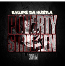 E.Klips da Hustla - Poverty Stricken