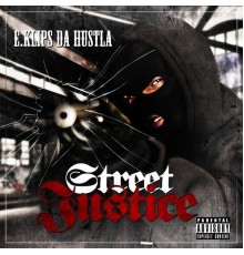 E.Klips da Hustla - Street Justice