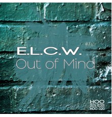 E.L.C.W. - Out of Mind