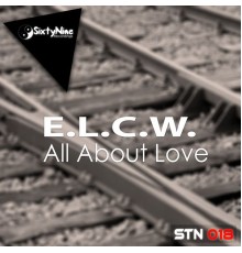 E.L.C.W. - All About Love