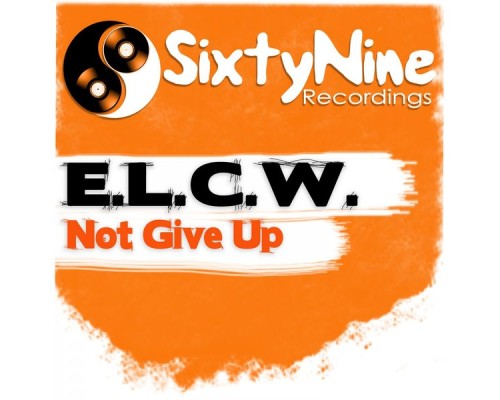 E.L.C.W. - Not Give Up