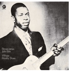 ELMORE JAMES - Whose Muddy Shoes