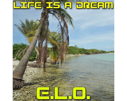 E.L.O. - Life Is a Dream E.L.O. - Life Is a Dream