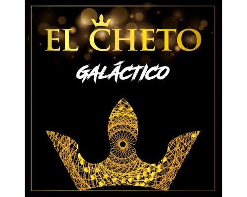 EL CHETO - Galáctico