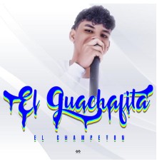 EL GUACHAFITA - El Champeton