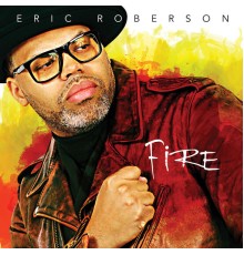 ERIC ROBERSON - Fire