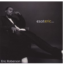 ERIC ROBERSON - esoteric