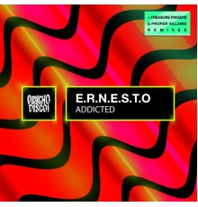 E.R.N.E.S.T.O - Addicted