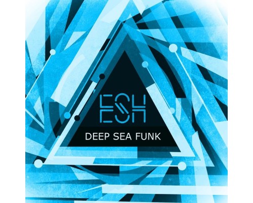 ESH - Deep Sea Funk