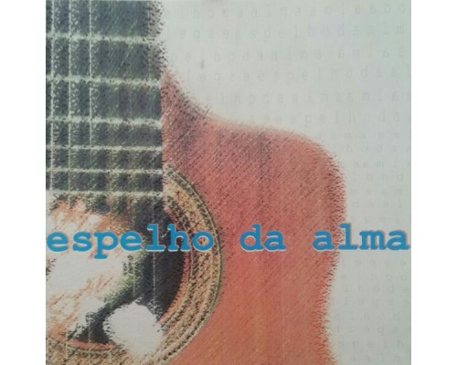 ESPELHO DA ALMA - Espelho da Alma ESPELHO DA ALMA - Espelho da Alma