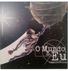 ESPELHO DA ALMA - O Mundo e Eu