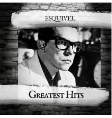 ESQUIVEL - Greatest Hits