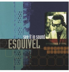 ESQUIVEL - See It in Sound