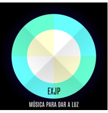 EXJP - Música Para Dar A Luz
