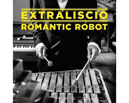 EXTRALISCIO - Romantic Robot