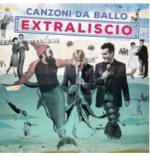 EXTRALISCIO - Canzoni da Ballo