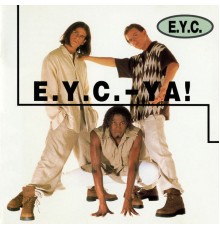 E.Y.C. - E.Y.C. - Ya!