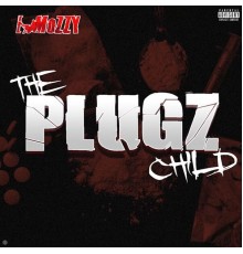 E Mozzy - The Plugz Child