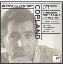 E. Power Biggs, New York Philharmonic, Leonard Bernstein - Bernstein Century: Copland — Symphonies Nos. 3 & 1