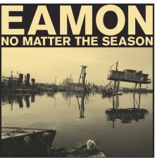 Eamon - No Matter The Season