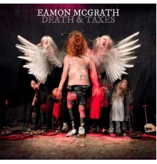 Eamon McGrath - Death & Taxes