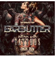 Earbutter - Bitches with Tattoos