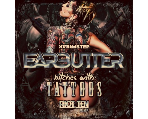 Earbutter - Bitches with Tattoos