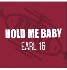 Earl 16 & Joe Ariwa - Hold Me Baby