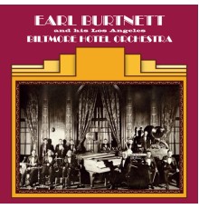Earl Burtnett - Earl Burtnett and His Los Angeles Biltmore Hotel Orchestra