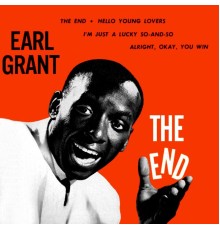 Earl Grant - The End / Hello, Young Lovers / I'm Just A Lucky So And So / Alright, Okay You Win