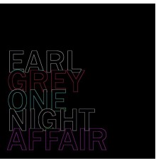 Earl Grey - One Night Affair