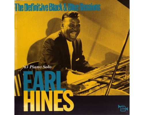 Earl Hines - '65 Piano Solo (London 1965) (The Definitive Black & Blue Sessions) Earl Hines - '65 Piano Solo (London 1965) (The Definitive Black & Blue Sessions)