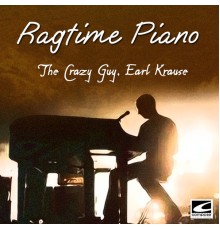 Earl "The Crazy Guy" Krause - Ragtime Piano