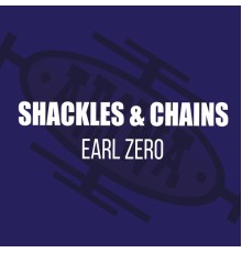 Earl Zero - Shackles & Chains