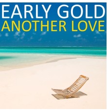 Early Gold - Another Love