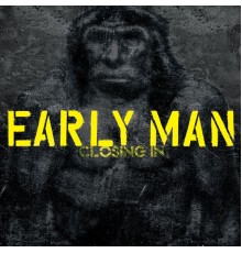 Early Man - Closing In