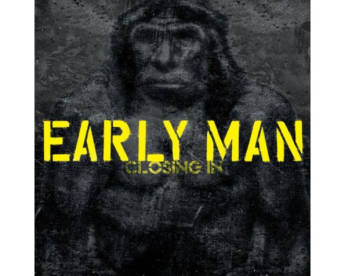 Early Man - Closing In