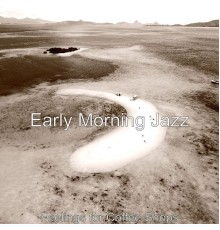 Early Morning Jazz - Feelings for Coffee Shops