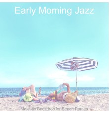 Early Morning Jazz - Majestic Backdrop for Beach Parties