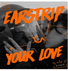 Earstrip - Your Love