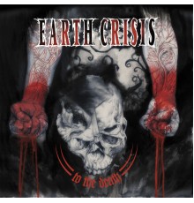 Earth Crisis - To the Death