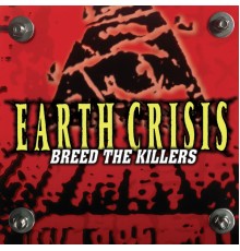 Earth Crisis - Breed the Killers