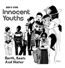 Earth, Roots & Water - Innocent Youths