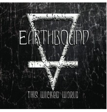 Earthbound - This Wicked World