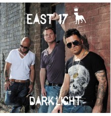 East 17 - Dark Light