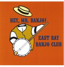 East Bay Banjo Club - Hey, Mr. Banjo!
