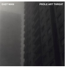 East Man - Prole Art Threat