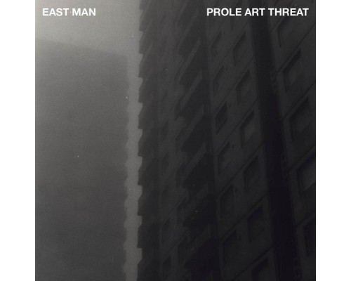 East Man - Prole Art Threat