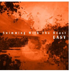 Easy - Swimming With the Beast