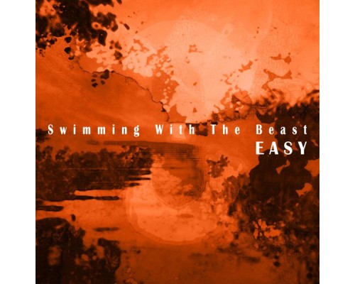 Easy - Swimming With the Beast